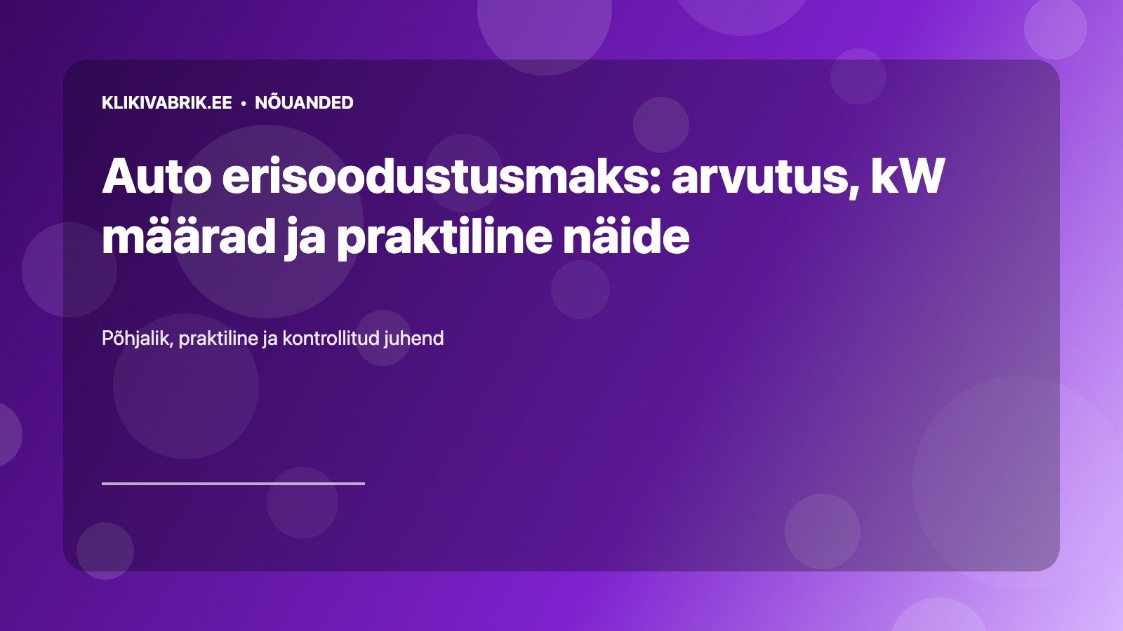 Auto erisoodustusmaks: arvutus, kW määrad ja praktiline näide
