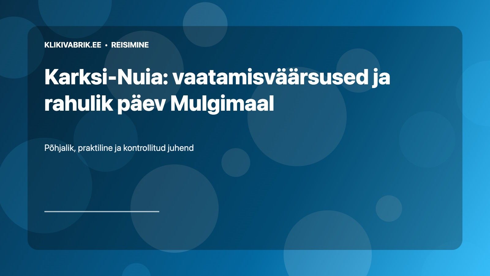 Karksi-Nuia: vaatamisväärsused ja rahulik päev Mulgimaal