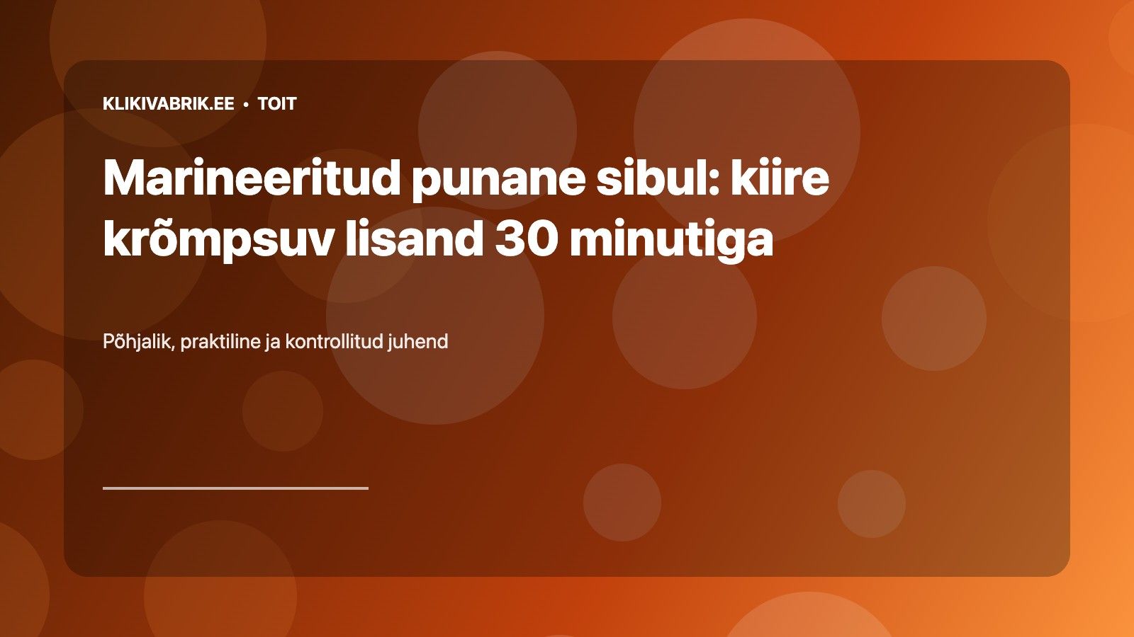 Marineeritud punane sibul: kiire krõmpsuv lisand 30 minutiga