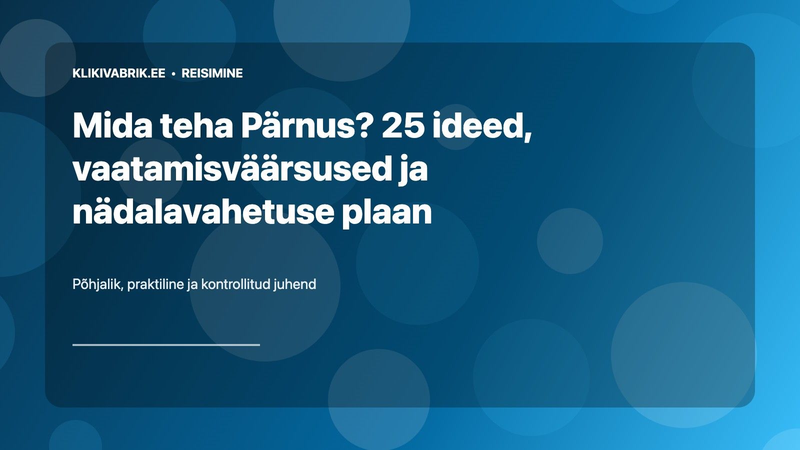 Mida teha Pärnus? 25 ideed, vaatamisväärsused ja nädalavahetuse plaan