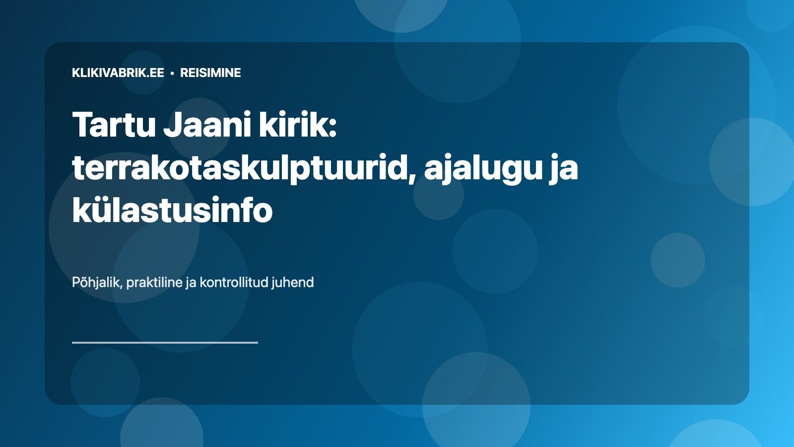 Tartu Jaani kirik: terrakotaskulptuurid, ajalugu ja külastusinfo